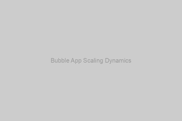 Bubble App Scaling Dynamics