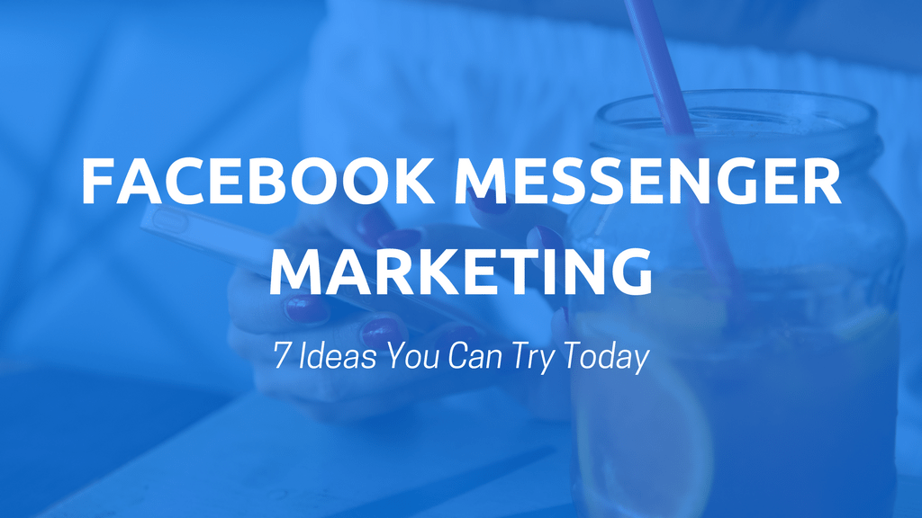 Facebook Messenger Marketing Ideas